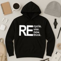 Recycle Recycle Reuse Renew Rethink Hoodie