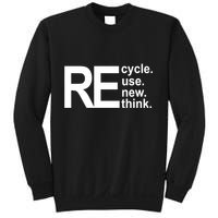 Recycle Recycle Reuse Renew Rethink Sweatshirt