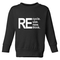 Recycle Recycle Reuse Renew Rethink Toddler Sweatshirt