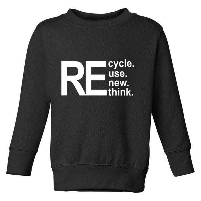 Recycle Recycle Reuse Renew Rethink Toddler Sweatshirt