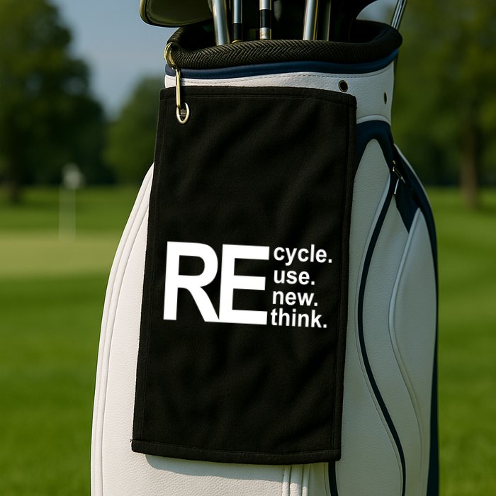 Recycle Recycle Reuse Renew Rethink Golf Towel