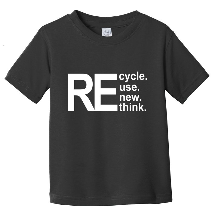 Recycle Recycle Reuse Renew Rethink Toddler T-Shirt