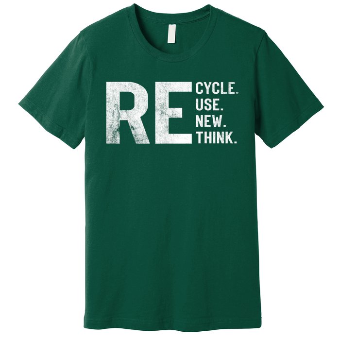 Recycle Reuse Renew Rethink Earth Day 22 April Crisis Environmental Activism Premium T-Shirt