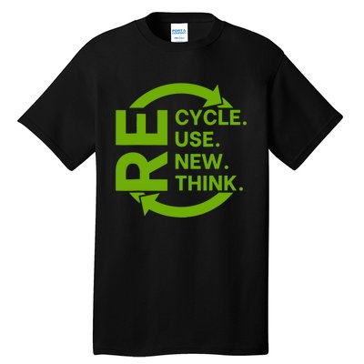 Recycle Reuse Renew Rethink Crisis Environmental Activism Tall T-Shirt