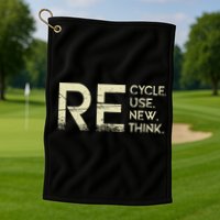 Recycle Reuse Renew Rethink Meaningful Gift Golf Towel