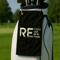 Recycle Reuse Renew Rethink Meaningful Gift Golf Towel