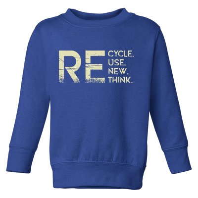 Recycle Reuse Renew Rethink Meaningful Gift Toddler Sweatshirt
