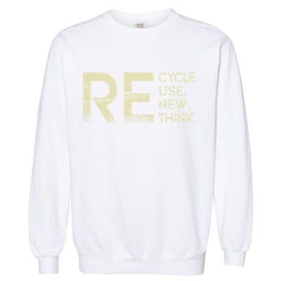 Recycle Reuse Renew Rethink Meaningful Gift Garment-Dyed Sweatshirt
