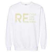 Recycle Reuse Renew Rethink Meaningful Gift Garment-Dyed Sweatshirt