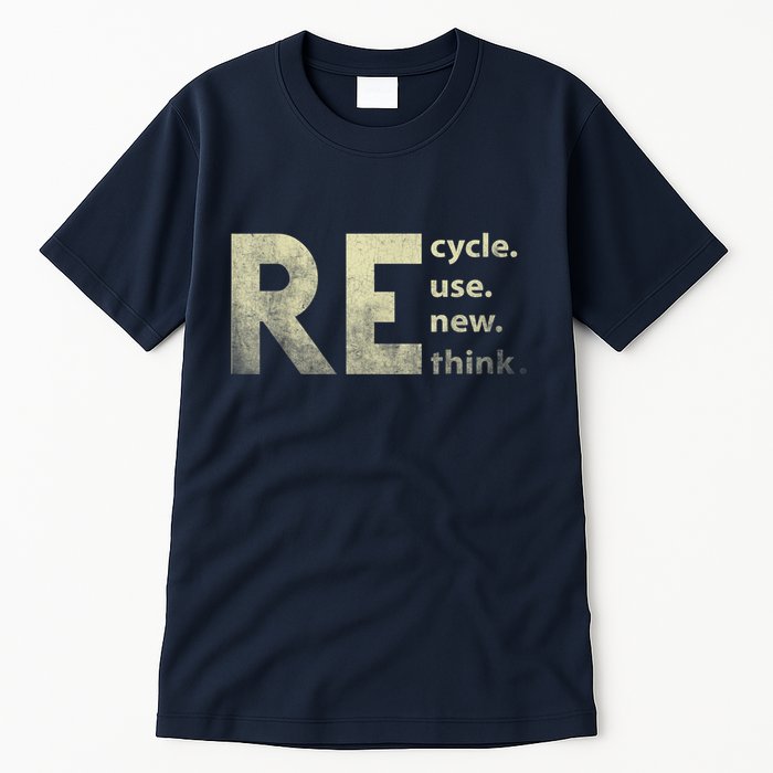 Recycle Reuse Renew Rethink Earth Day Tall T-Shirt