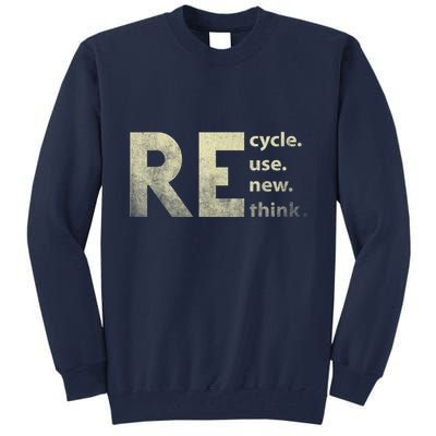 Recycle Reuse Renew Rethink Earth Day Tall Sweatshirt