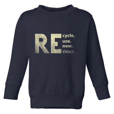Recycle Reuse Renew Rethink Earth Day Toddler Sweatshirt
