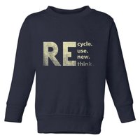 Recycle Reuse Renew Rethink Earth Day Toddler Sweatshirt
