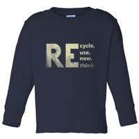 Recycle Reuse Renew Rethink Earth Day Toddler Long Sleeve Shirt