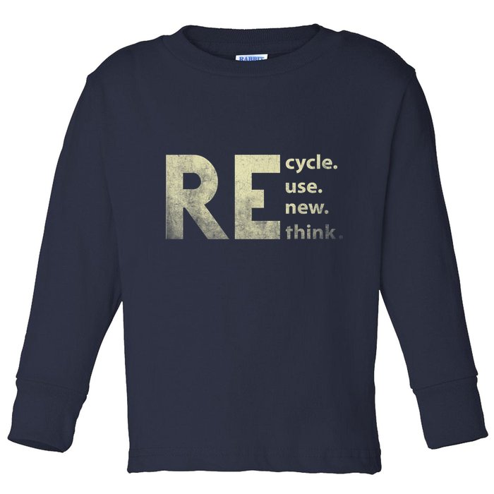 Recycle Reuse Renew Rethink Earth Day Toddler Long Sleeve Shirt