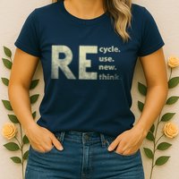 Recycle Reuse Renew Rethink Earth Day Womens T-Shirt