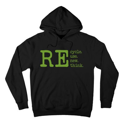 Recycle Reuse Renew Rethink Earth Day Environmental Activism Hoodie