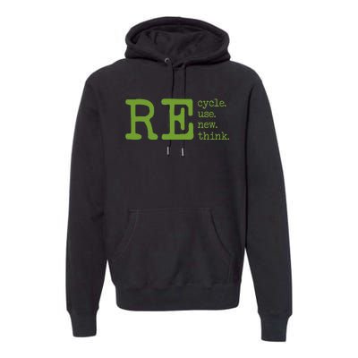 Recycle Reuse Renew Rethink Earth Day Environmental Activism Premium Hoodie