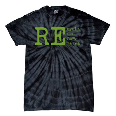 Recycle Reuse Renew Rethink Earth Day Environmental Activism Tie-Dye T-Shirt