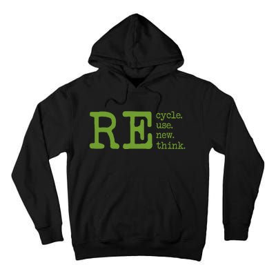 Recycle Reuse Renew Rethink Earth Day Environmental Activism Tall Hoodie