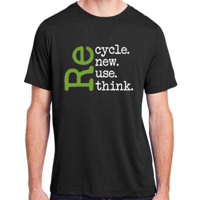 Recycle Reuse Renew Rethink Earth Day Environmental Activism Adult ChromaSoft Performance T-Shirt