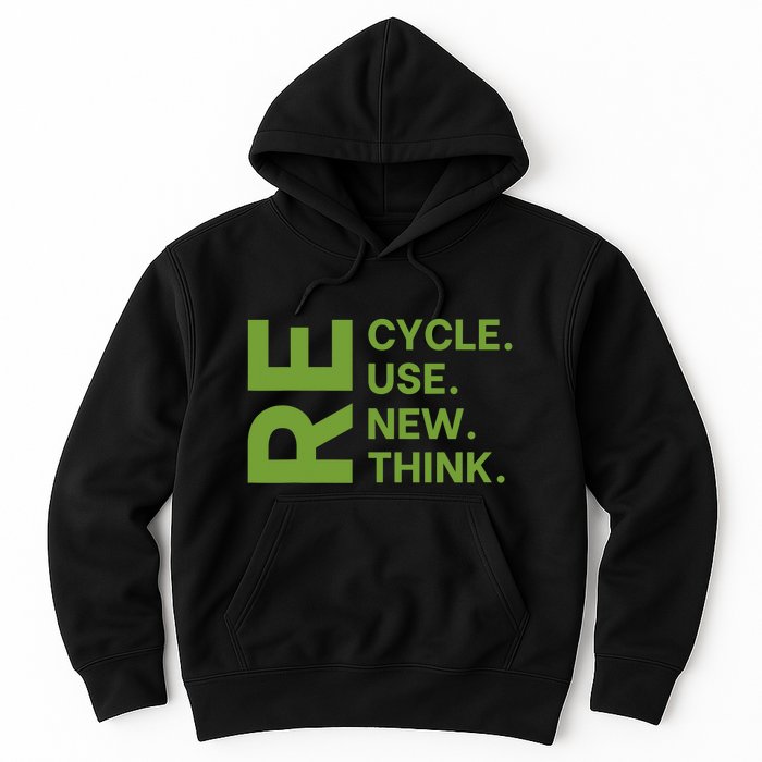 Recycle Reuse Renew Rethink Earth Day Environmental Activism Hoodie