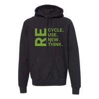 Recycle Reuse Renew Rethink Earth Day Environmental Activism Premium Hoodie