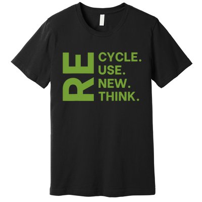 Recycle Reuse Renew Rethink Earth Day Environmental Activism Premium T-Shirt