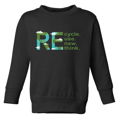 Recycle Reuse Renew Rethink Earth Day Toddler Sweatshirt
