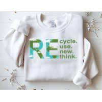 Recycle Reuse Renew Rethink Earth Day Sweatshirt