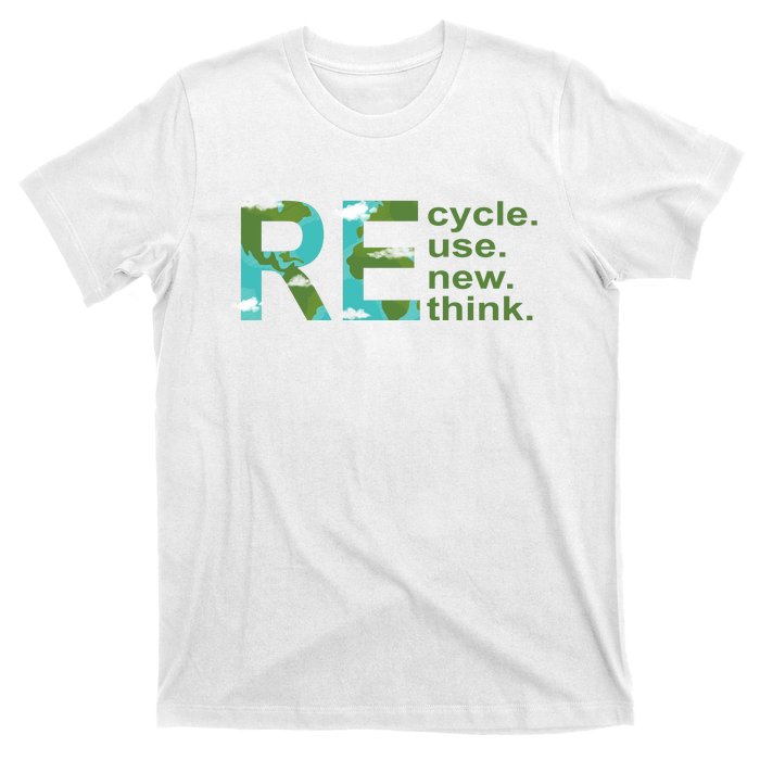 Recycle Reuse Renew Rethink Earth Day T-Shirt