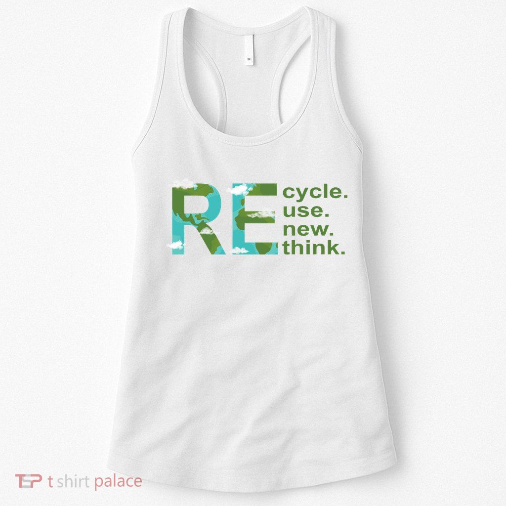 Recycle Reuse Renew Rethink Earth Day Womens Tank Top