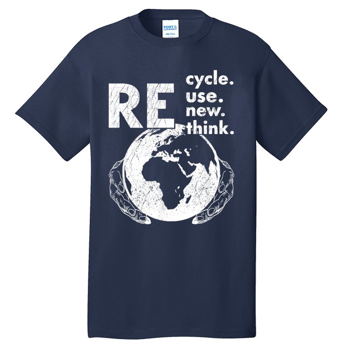 Recycle Reuse Renew Rethink Earth Day Design Tall T-Shirt