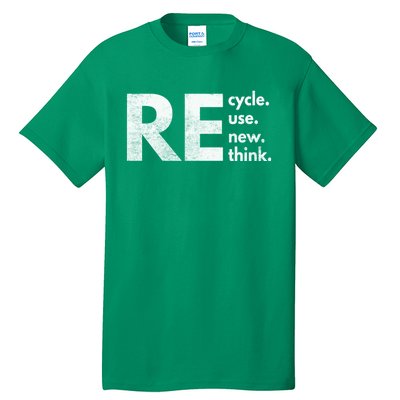 Recycle Reuse Renew Rethink Crisis Environmental Activism Tall T-Shirt