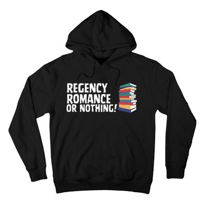 Reading Regency Romance Novel Or Nothing Book Joke Hoodie