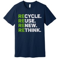 Recycle Reuse Renew Rethink Earth Day Environmental Activism Premium T-Shirt