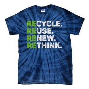 Recycle Reuse Renew Rethink Earth Day Environmental Activism Tie-Dye T-Shirt