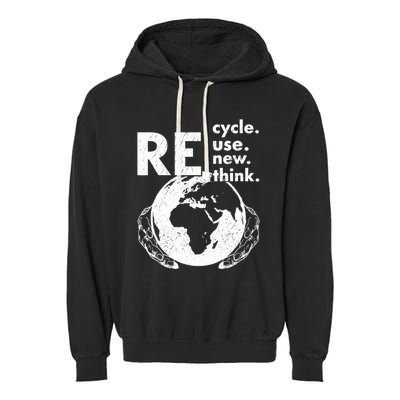 Recycle Reuse Renew Rethink Earth Day Environmental Activism Garment-Dyed Fleece Hoodie