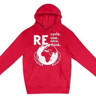 Recycle Reuse Renew Rethink Earth Day Environmental Activism Premium Pullover Hoodie