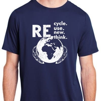 Recycle Reuse Renew Rethink Earth Day Environmental Activism Adult ChromaSoft Performance T-Shirt