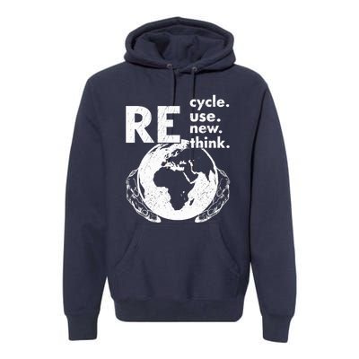 Recycle Reuse Renew Rethink Earth Day Environmental Activism Premium Hoodie