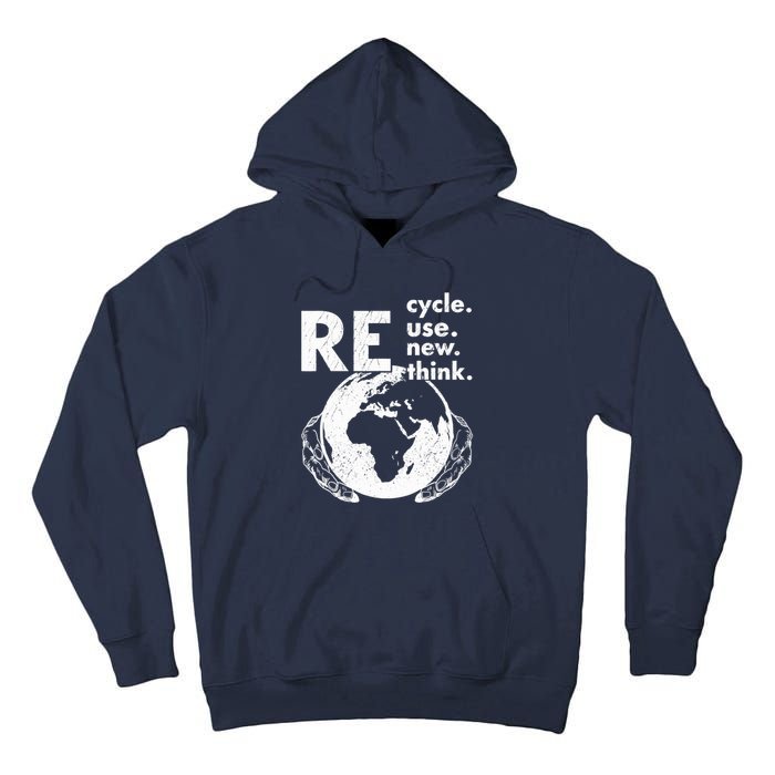 Recycle Reuse Renew Rethink Earth Day Environmental Activism Tall Hoodie