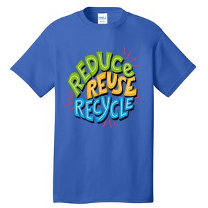 Reduce Reuse Recycle Earth Day Conservation Environtalist Gift Tall T-Shirt