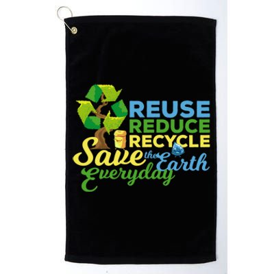 Reuse Reduce Recycle Save The Earth Everyday Gift Platinum Collection Golf Towel