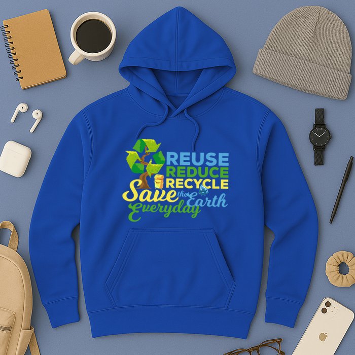 Reuse Reduce Recycle Save The Earth Everyday Gift Hoodie