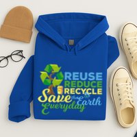 Reuse Reduce Recycle Save The Earth Everyday Gift Hoodie