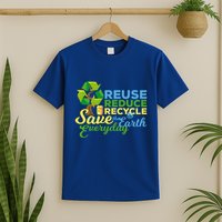 Reuse Reduce Recycle Save The Earth Everyday Gift T-Shirt