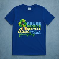 Reuse Reduce Recycle Save The Earth Everyday Gift T-Shirt