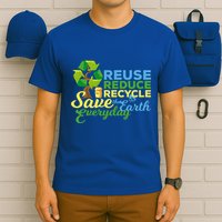 Reuse Reduce Recycle Save The Earth Everyday Gift T-Shirt