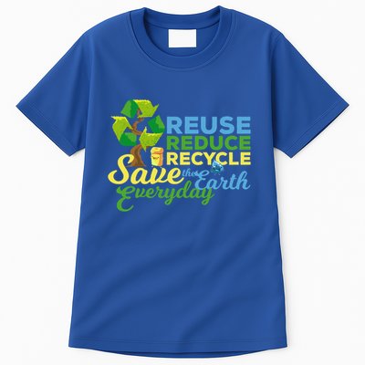 Reuse Reduce Recycle Save The Earth Everyday Gift Tall T-Shirt